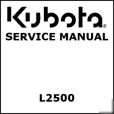 Kubota L2500 service manual - we have other manuals