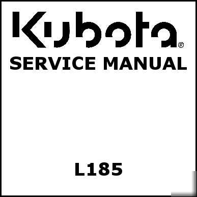 Kubota L185 service manual - we have other manuals