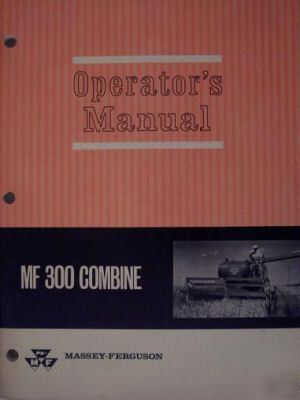 Massey ferguson 300 combine operator's manual -original