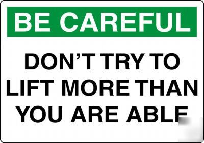 Don't try lifting more than you are able - A4 laminated