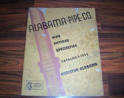1955 alabama pipe co. catalog e, pipe, fittings, etc.