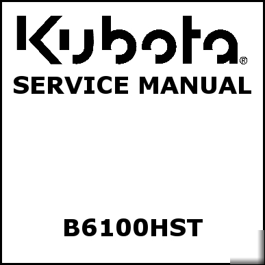 Kubota B6100HST service manual - we have other manuals